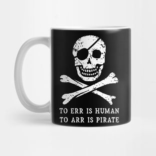 To Err is Human, to ARR is Pirate Mug